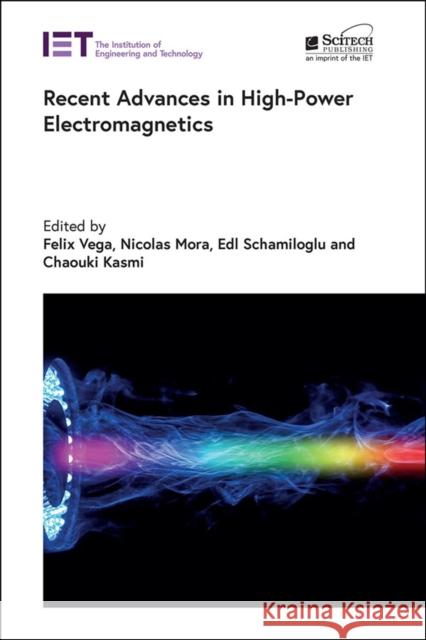 Recent Advances in High-Power Electromagnetics Felix Vega Nicolas Mora Edl Schamiloglu 9781839539473 Institution of Engineering and Technology - książka