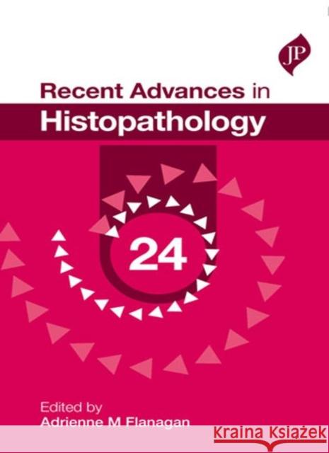 Recent Advances in Histopathology: Volume 24 Massimo Pignatelli Adrienne M. Flanagan  9781909836280 JP Medical Ltd - książka