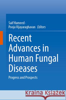 Recent Advances in Human Fungal Diseases: Progress and Prospects Saif Hameed Pooja Vijayaraghavan 9789819749089 Springer - książka