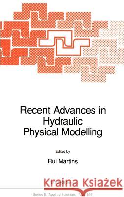 Recent Advances in Hydraulic Physical Modelling Rui Martins 9780792301967  - książka