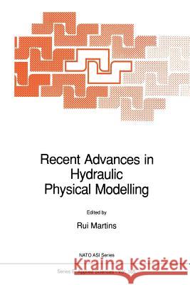 Recent Advances in Hydraulic Physical Modelling R. Martins 9789401075558 Springer - książka