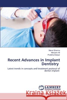 Recent Advances in Implant Dentistry Mansi Sharma Mariyam Ali Pratibha Katiyar 9786203574241 LAP Lambert Academic Publishing - książka