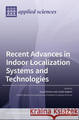 Recent Advances in Indoor Localization Systems and Technologies Gyula Simon L 9783036514833 Mdpi AG - książka