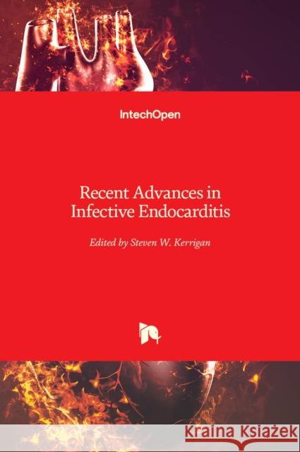 Recent Advances in Infective Endocarditis Steve W. Kerrigan 9789535111696 Intechopen - książka