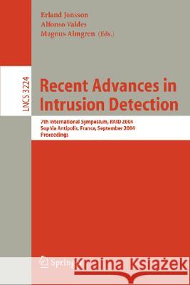 Recent Advances in Intrusion Detection: 7th International Symposium, RAID 2004, Sophia Antipolis, France, September 15-17, 2004, Proceedings Erland Jonsson, Alfonso Valdes, Magnus Almgren 9783540231233 Springer-Verlag Berlin and Heidelberg GmbH &  - książka