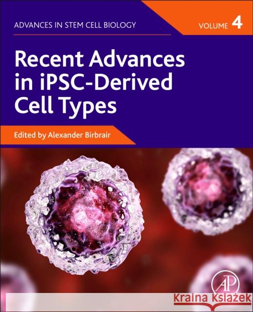 Recent Advances in Ipsc-Derived Cell Types Alexander Birbrair 9780128222300 Academic Press - książka