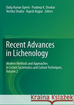 Recent Advances in Lichenology: Modern Methods and Approaches in Lichen Systematics and Culture Techniques, Volume 2 Upreti, Dalip Kumar 9788132229575 Springer - książka