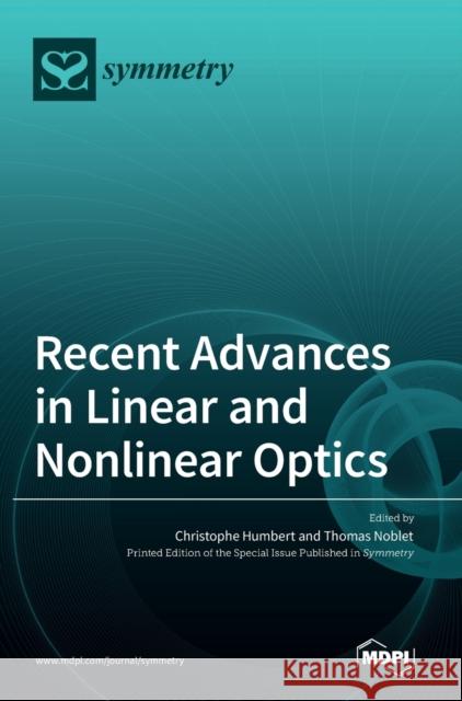 Recent Advances in Linear and Nonlinear Optics Christophe Humbert Thomas Noblet  9783036541174 Mdpi AG - książka