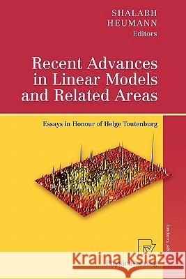 Recent Advances in Linear Models and Related Areas: Essays in Honour of Helge Toutenburg Shalabh 9783790825619 Springer - książka