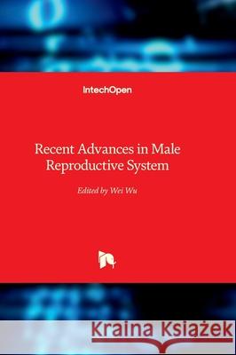 Recent Advances in Male Reproductive System Wei Wu 9781837697366 Intechopen - książka