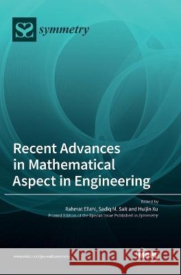 Recent Advances in Mathematical Aspect in Engineering Rehmat Ellahi Sadiq M Sait Huijin Xu 9783036574905 Mdpi AG - książka