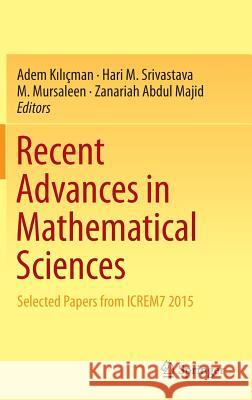 Recent Advances in Mathematical Sciences: Selected Papers from Icrem7 2015 Kılıçman, Adem 9789811005176 Springer - książka