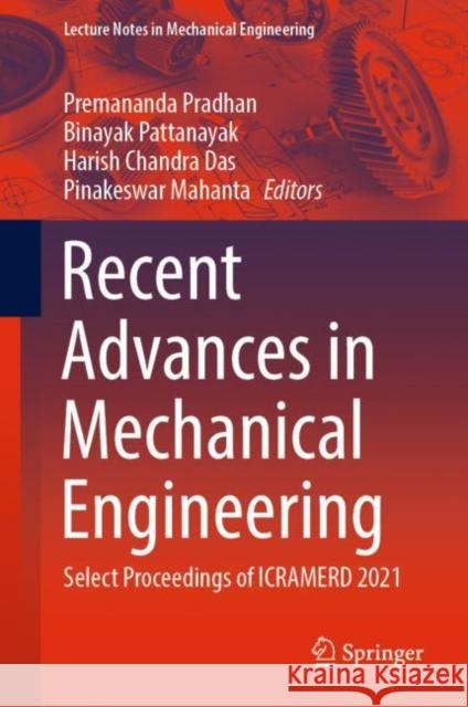 Recent Advances in Mechanical Engineering: Select Proceedings of Icramerd 2021 Pradhan, Premananda 9789811690563 Springer Nature Singapore - książka