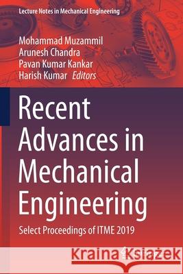 Recent Advances in Mechanical Engineering: Select Proceedings of Itme 2019 Muzammil, Mohammad 9789811587061 Springer - książka