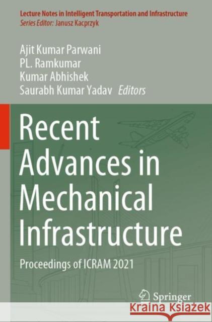 Recent Advances in Mechanical Infrastructure: Proceedings of ICRAM 2021 Ajit Kumar Parwani Pl Ramkumar Kumar Abhishek 9789811676628 Springer - książka