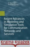 Recent Advances in Modeling and Simulation Tools for Communication Networks and Services Nejat Ince Arnold Bragg 9780387739076 Springer