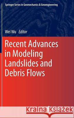 Recent Advances in Modeling Landslides and Debris Flows Wei Wu 9783319110523 Springer - książka