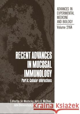 Recent Advances in Mucosal Immunology: Part A: Cellular Interactions Mestecky, Jiri 9781468453461 Springer - książka