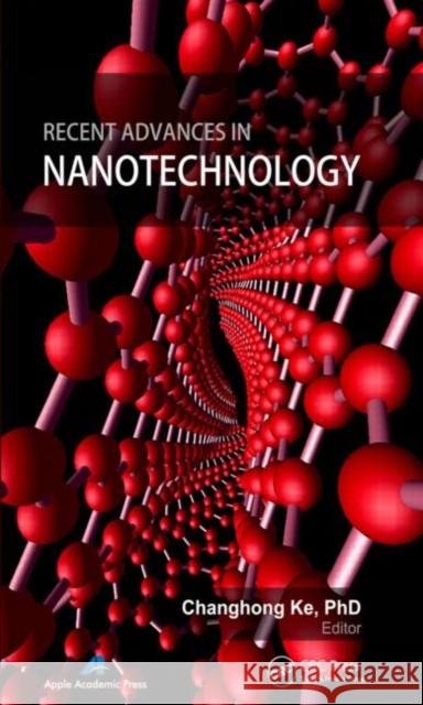 Recent Advances in Nanotechnology Changhong Ke 9781926692739 Apple Academic Press - książka