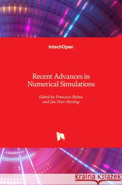 Recent Advances in Numerical Simulations Jan Peter Hessling Francisco Bulnes 9781839681684 Intechopen - książka