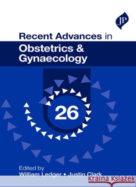 Recent Advances in Obstetrics & Gynaecology: 26 Ledger, William 9781909836266 JP Medical Ltd - książka