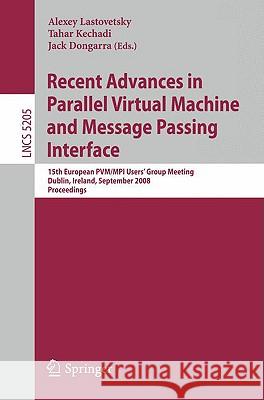 Recent Advances in Parallel Virtual Machine and Message Passing Interface Lastovetsky, Alexey 9783540874744 Springer - książka