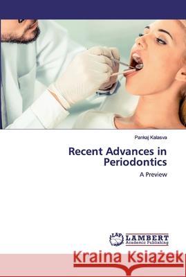 Recent Advances in Periodontics Kalasva, Pankaj 9786202517607 LAP Lambert Academic Publishing - książka