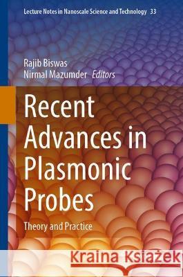 Recent Advances in Plasmonic Probes: Theory and Practice Biswas, Rajib 9783030994907 Springer International Publishing - książka