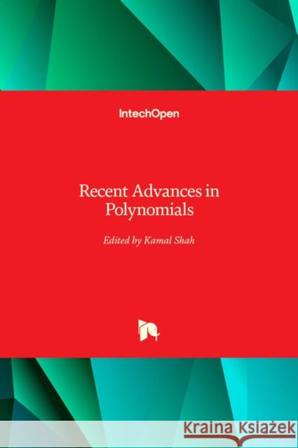 Recent Advances in Polynomials Kamal Shah 9781839697586 IntechOpen - książka