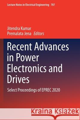 Recent Advances in Power Electronics and Drives: Select Proceedings of Eprec 2020 Kumar, Jitendra 9789811585883 Springer - książka