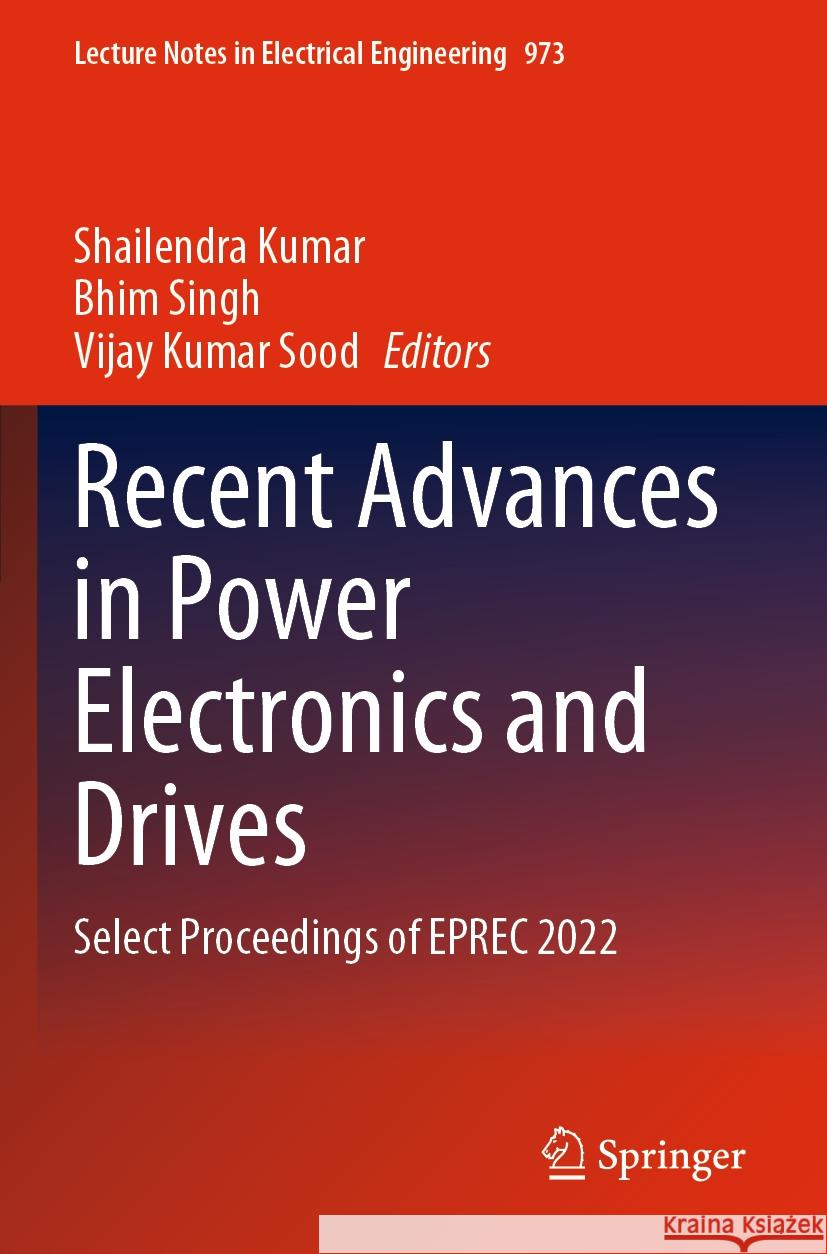 Recent Advances in Power Electronics and Drives: Select Proceedings of Eprec 2022 Shailendra Kumar Bhim Singh Vijay Kumar Sood 9789811977305 Springer - książka