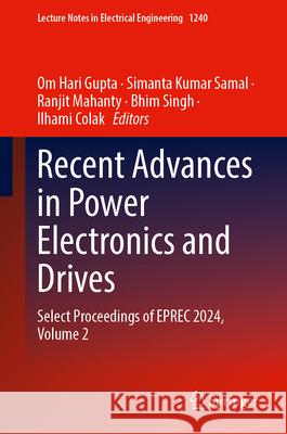 Recent Advances in Power Electronics and Drives: Select Proceedings of Eprec 2024, Volume 2 Om Hari Gupta Simanta Kuma Ranjit Mahanty 9789819760909 Springer - książka