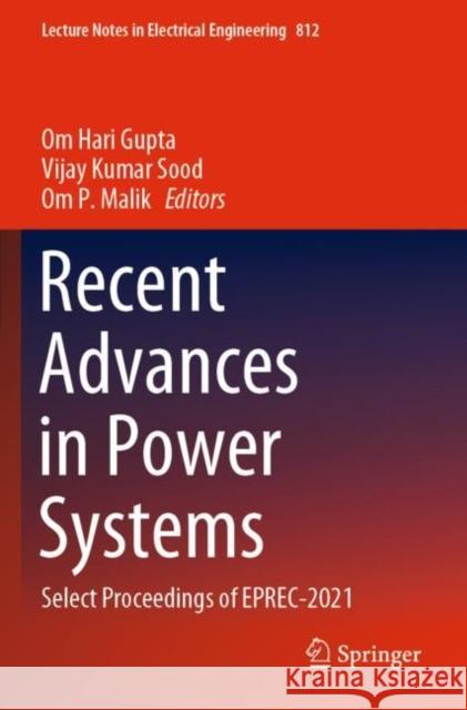 Recent Advances in Power Systems: Select Proceedings of EPREC-2021 Om Hari Gupta Vijay Kumar Sood Om P. Malik 9789811669729 Springer - książka