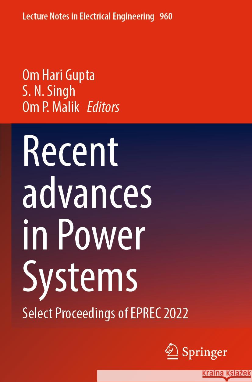 Recent Advances in Power Systems: Select Proceedings of Eprec 2022 Om Hari Gupta S. N. Singh Om P. Malik 9789811966071 Springer - książka