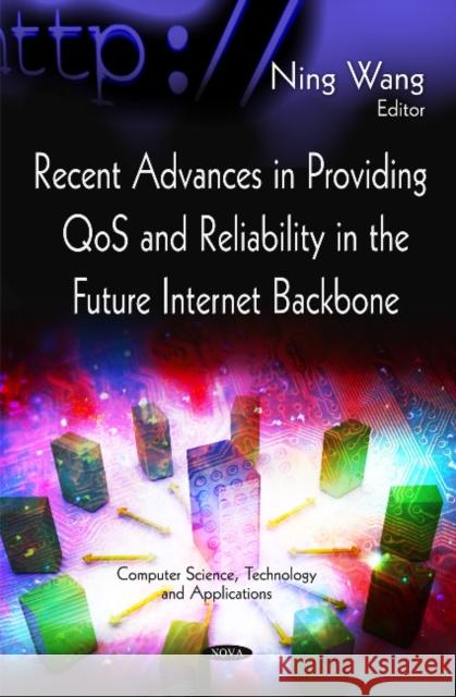 Recent Advances in Providing QoS & Reliability in the Future Internet Backbone Ning Wang 9781617618581 Nova Science Publishers Inc - książka