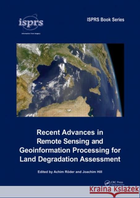 Recent Advances in Remote Sensing and Geoinformation Processing for Land Degradation Assessment Hill Joachim 9780415397698 Taylor & Francis Group - książka