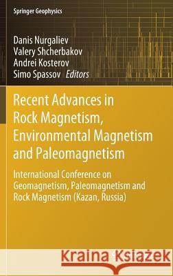 Recent Advances in Rock Magnetism, Environmental Magnetism and Paleomagnetism: International Conference on Geomagnetism, Paleomagnetism and Rock Magne Nurgaliev, Danis 9783319904368 Springer - książka