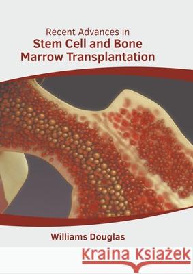 Recent Advances in Stem Cell and Bone Marrow Transplantation Williams Douglas 9781639894635 States Academic Press - książka