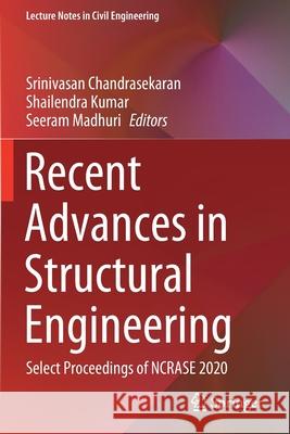 Recent Advances in Structural Engineering: Select Proceedings of Ncrase 2020 Chandrasekaran, Srinivasan 9789813363915 Springer - książka