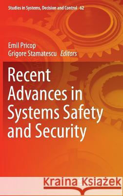 Recent Advances in Systems Safety and Security Emil Pricop Grigore Stamatescu 9783319325231 Springer - książka