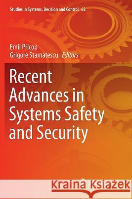 Recent Advances in Systems Safety and Security Emil Pricop Grigore Stamatescu 9783319813080 Springer - książka