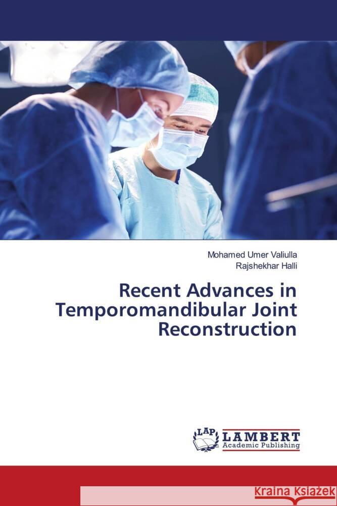 Recent Advances in Temporomandibular Joint Reconstruction Valiulla, Mohamed Umer, Halli, Rajshekhar 9786206685340 LAP Lambert Academic Publishing - książka