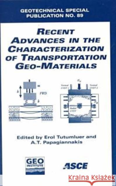 Recent Advances in the Characterization of Transportation Geo-materials Erol Tutumler A.T. Papagiannakis  9780784404379 American Society of Civil Engineers - książka
