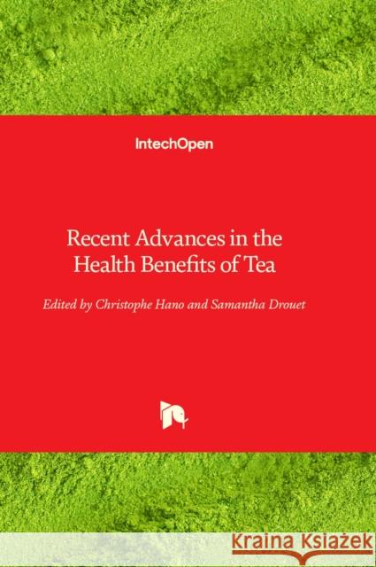 Recent Advances in the Health Benefits of Tea Christophe Hano, Samantha Drouet 9781803556635 IntechOpen - książka
