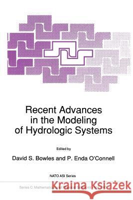 Recent Advances in the Modeling of Hydrologic Systems D.S Bowles, P. Enda O'Connell 9789401055383 Springer - książka