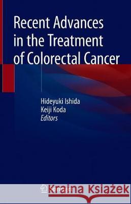 Recent Advances in the Treatment of Colorectal Cancer Hideyuki Ishida Keiji Koda 9789811330490 Springer - książka