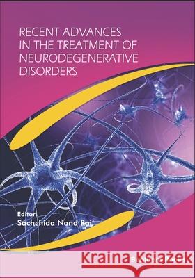 Recent Advances in the Treatment of Neurodegenerative Disorders Sachchida Nand Rai 9781681087740 Bentham Science Publishers - książka