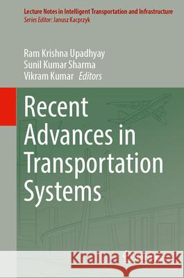 Recent Advances in Transportation Systems Ram Krishna Upadhyay Sunil Kumar Sharma Vikram Kumar 9783032016614 Springer - książka