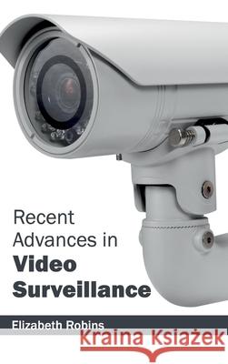 Recent Advances in Video Surveillance Elizabeth Robins 9781632404411 Clanrye International - książka