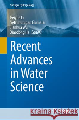 Recent Advances in Water Science Peiyue Li Vetrimurugan Elumalai Jianhua Wu 9783032181831 Springer - książka